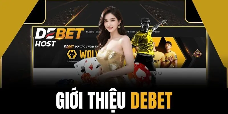 Giới thiệu về nhà cái uy tín Debet