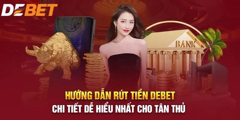 Hướng dẫn rút tiền debet chỉ tiết cho tân thủ