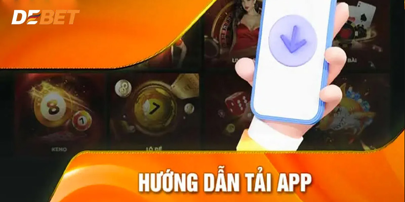 tải app debet để có trải nghiệm cá cược tốt hơn